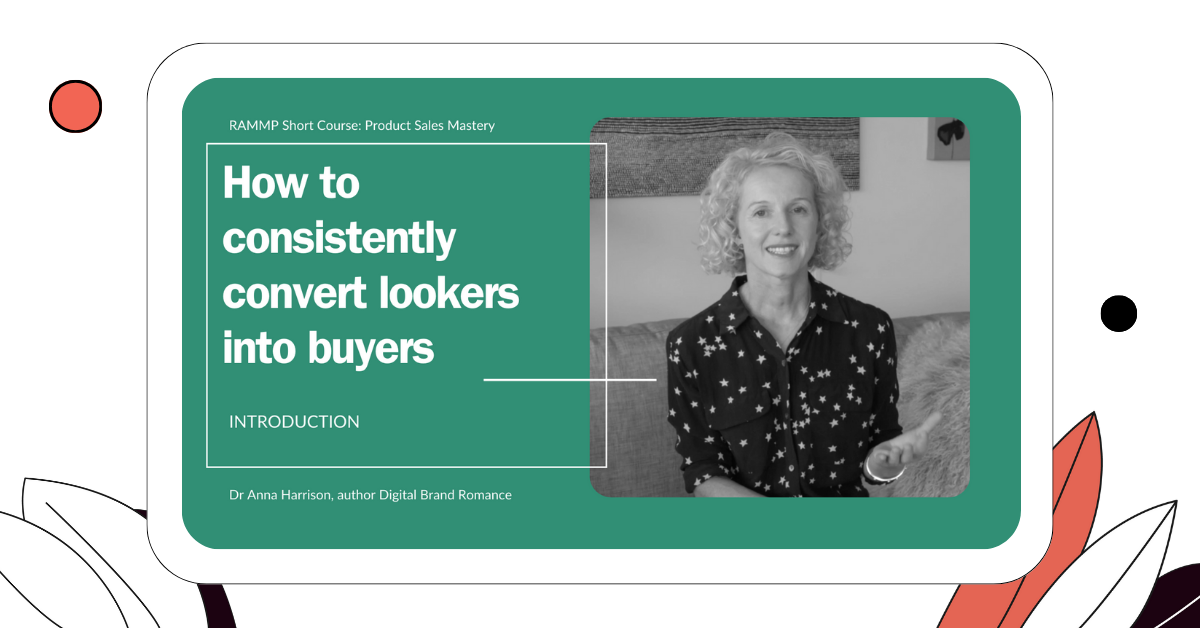 Product Sales Mastery: How to consistently convert lookers into buyers (RAMMP Short Course)