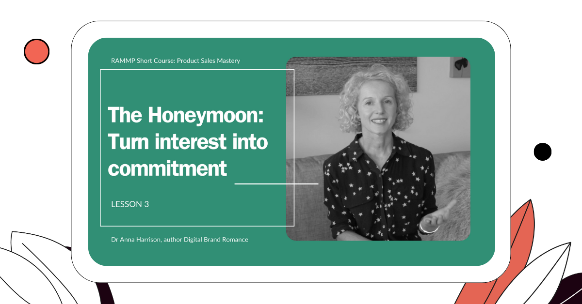 Product Sales Mastery: Lesson 3 - The Honeymoon (RAMMP Short Course)