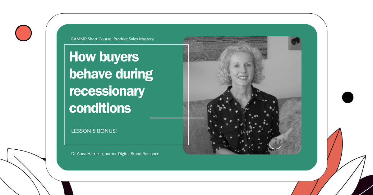 Product Sales Mastery: Lesson 5 BONUS! How buyers behave in recessionary conditions (RAMMP Short Course)